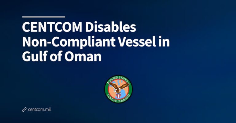 CENTCOM Disables Non-Compliant Vessel in Gulf of Oman > U.S. Central Command > U.S. Central Command (CENTCOM) Official Public Releases