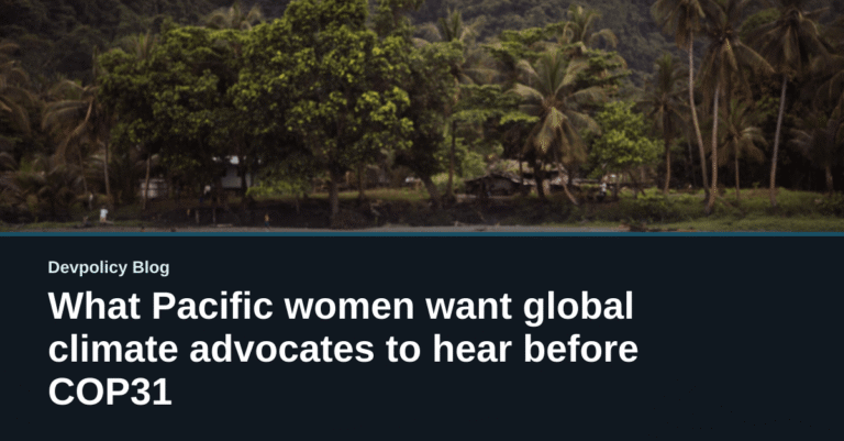 What Pacific women want global climate advocates to hear before COP31